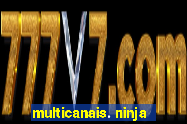 multicanais. ninja