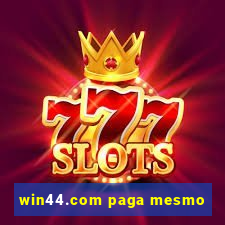 win44.com paga mesmo