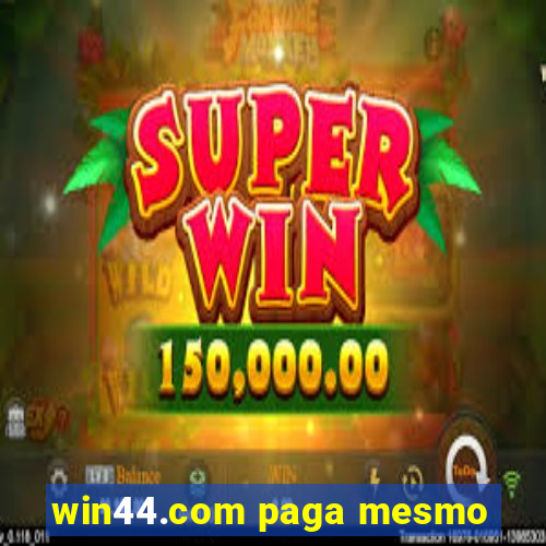 win44.com paga mesmo