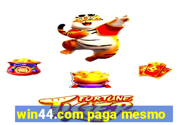 win44.com paga mesmo