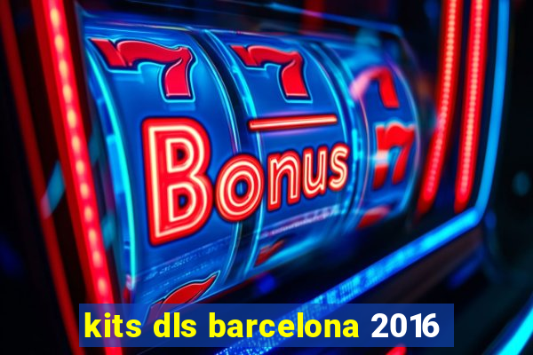 kits dls barcelona 2016