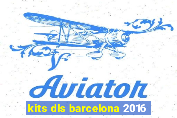 kits dls barcelona 2016