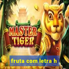 fruta com letra h