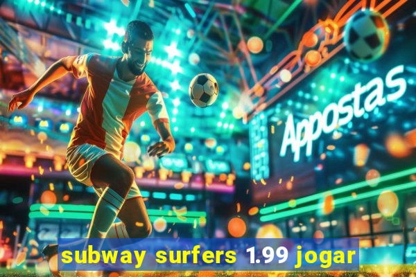 subway surfers 1.99 jogar