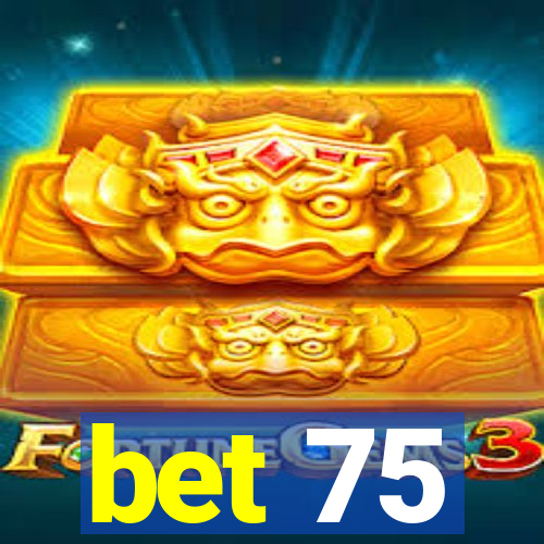 bet 75