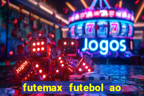 futemax futebol ao vivo hoje