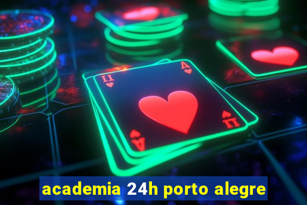 academia 24h porto alegre