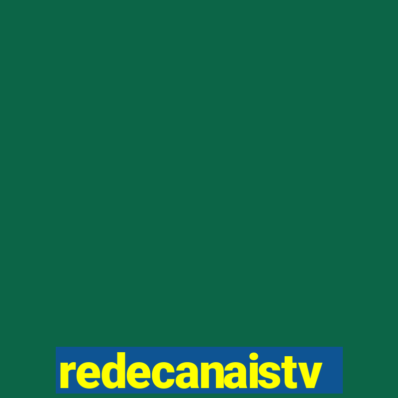 redecanaistv