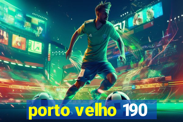 porto velho 190