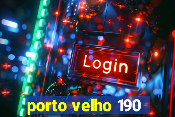 porto velho 190