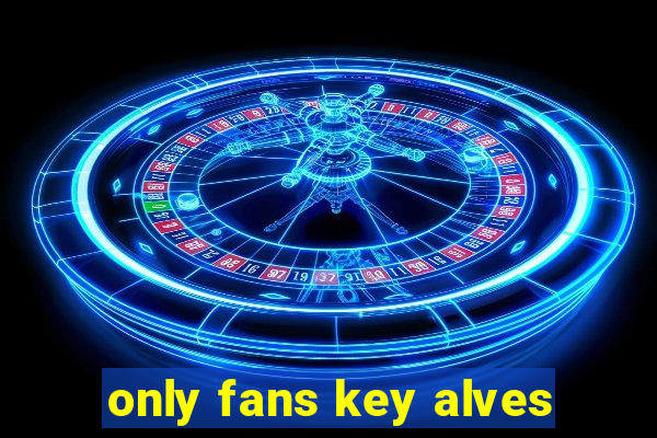 only fans key alves