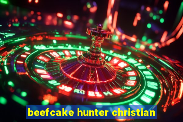 beefcake hunter christian