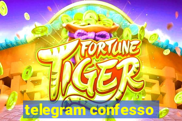 telegram confesso