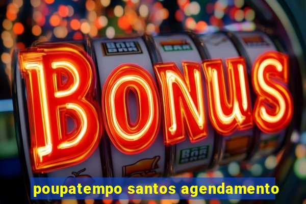 poupatempo santos agendamento