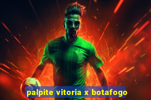 palpite vitoria x botafogo