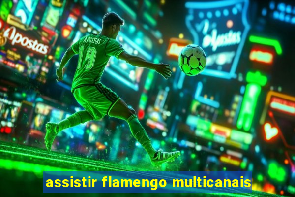 assistir flamengo multicanais