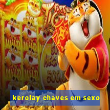 kerolay chaves em sexo