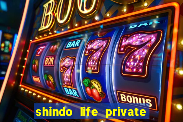 shindo life private server codes