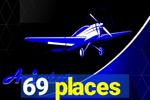 69 places