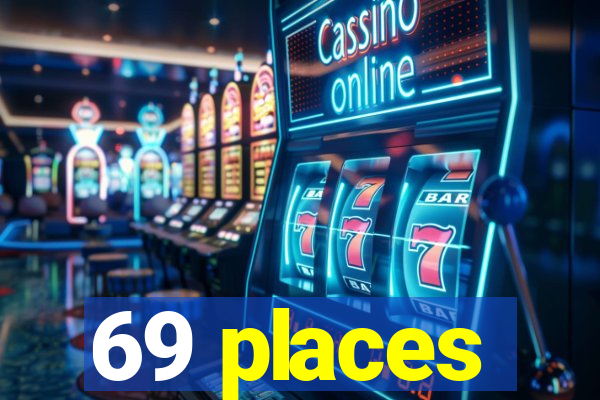 69 places