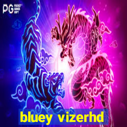 bluey vizerhd