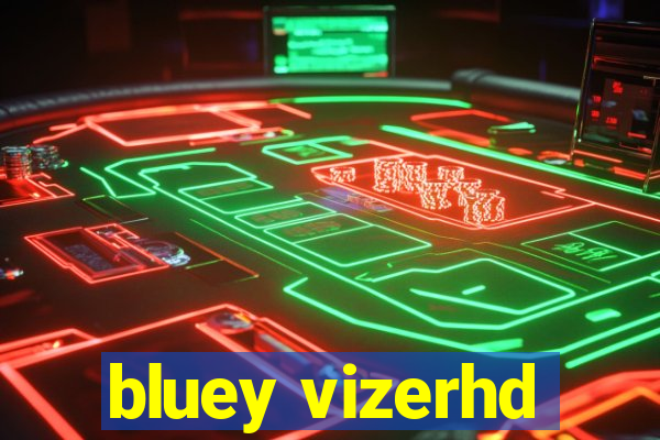 bluey vizerhd