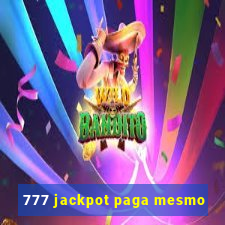 777 jackpot paga mesmo