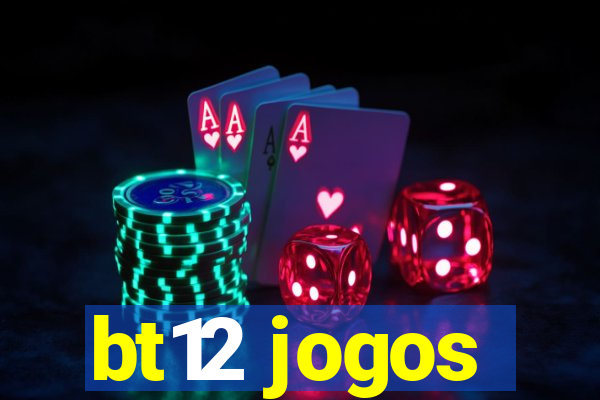 bt12 jogos