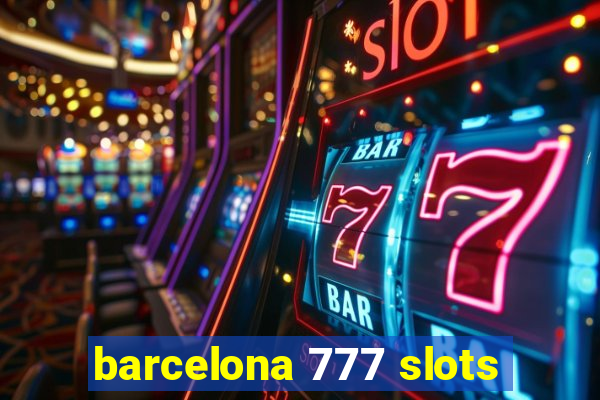 barcelona 777 slots