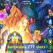 barcelona 777 slots