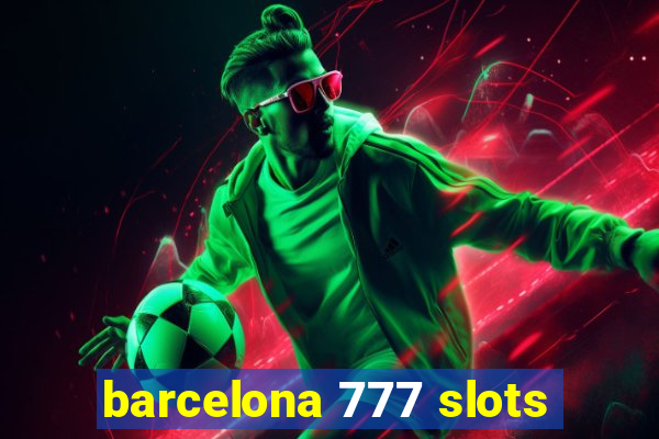 barcelona 777 slots