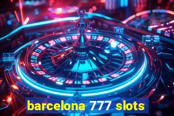 barcelona 777 slots