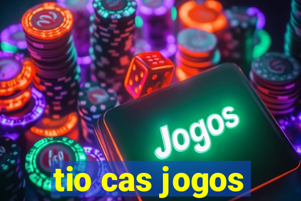 tio cas jogos