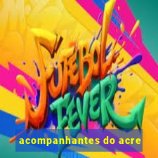 acompanhantes do acre