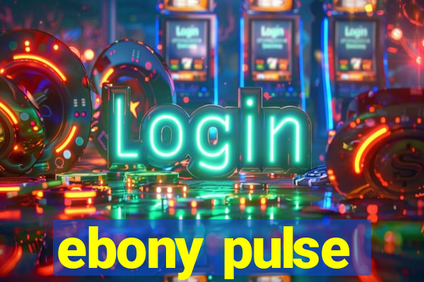 ebony pulse