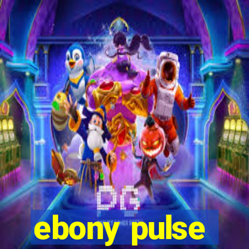 ebony pulse