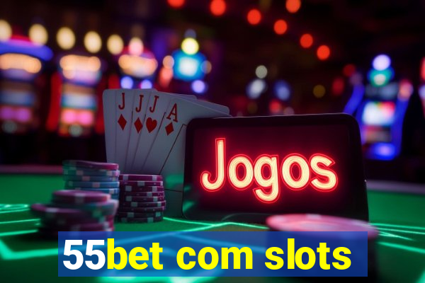 55bet com slots