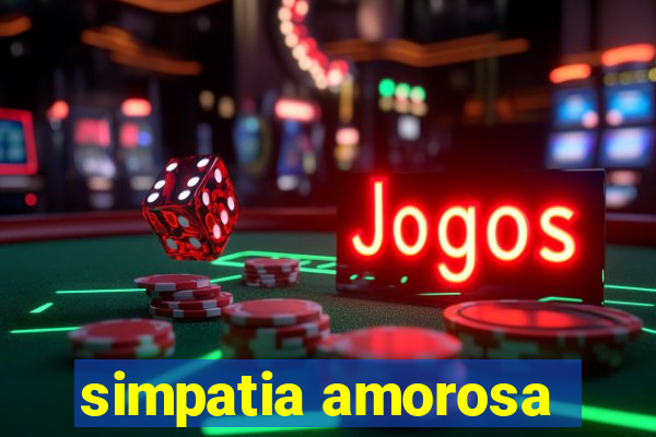 simpatia amorosa