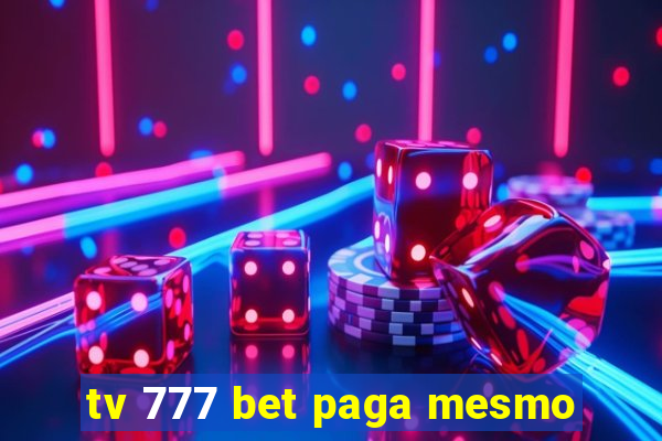 tv 777 bet paga mesmo