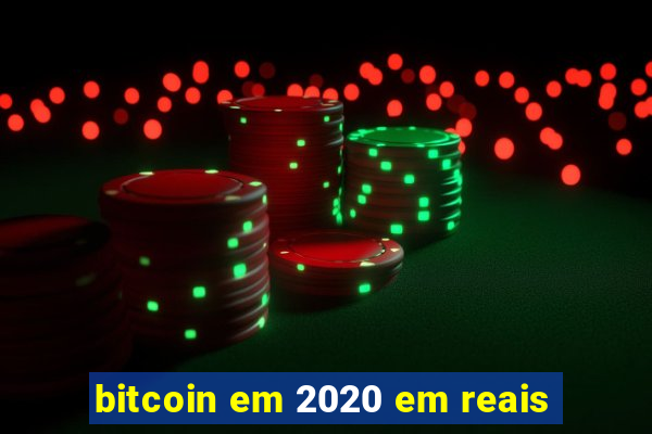 bitcoin em 2020 em reais