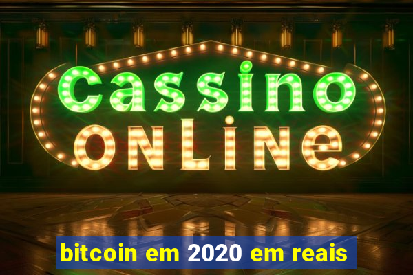 bitcoin em 2020 em reais