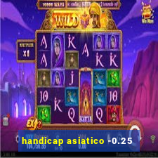 handicap asiatico -0.25