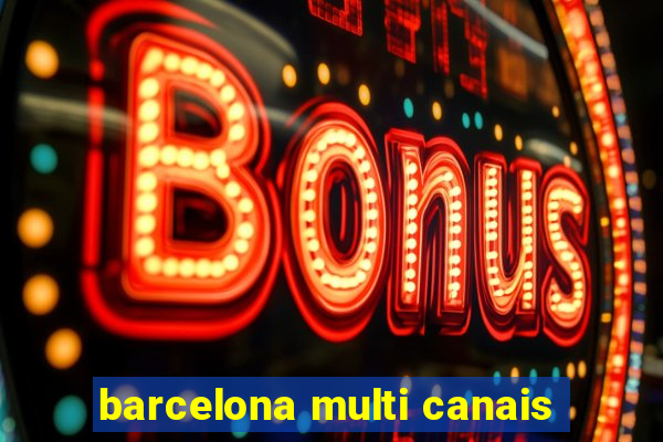 barcelona multi canais