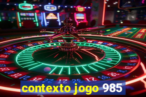 contexto jogo 985