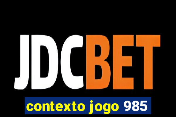 contexto jogo 985