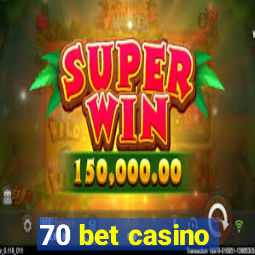 70 bet casino