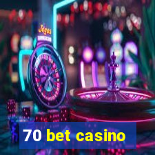 70 bet casino