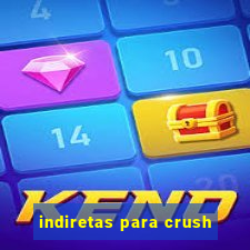 indiretas para crush