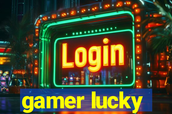 gamer lucky