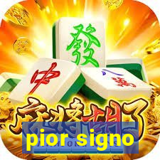 pior signo